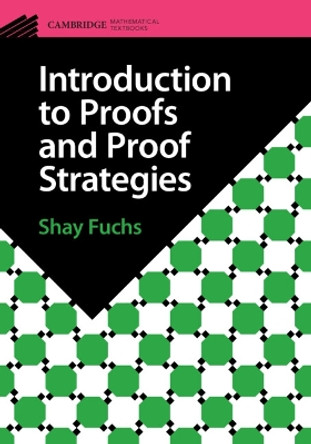 Introduction to Proofs and Proof Strategies by Shay Fuchs 9781009096287