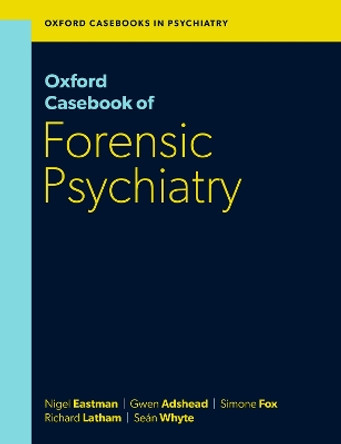 Oxford Casebook of Forensic Psychiatry by Prof Nigel Eastman 9780198842057