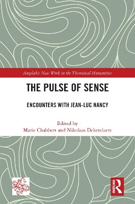 The Pulse of Sense: Encounters with Jean-Luc Nancy by Marie Chabbert 9781032198828