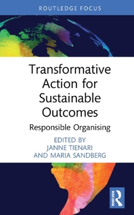 Transformative Action for Sustainable Outcomes: Responsible Organising by Maria Sandberg 9781032135366