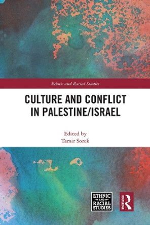 Culture and Conflict in Palestine/Israel by Tamir Sorek 9781032146386