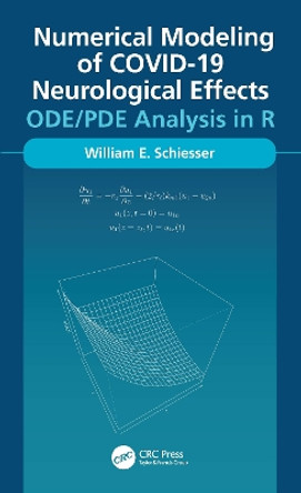 Numerical Modeling of COVID-19 Neurological Effects: ODE/PDE Analysis in R by William Schiesser 9781032152134