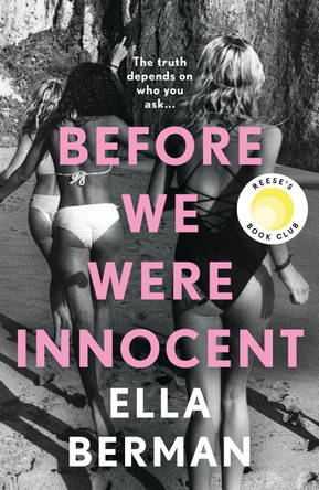 Before We Were Innocent: An electrifying coming-of-age novel now a Reese Witherspoon Book Club Pick! by Ella Berman 9781035900381