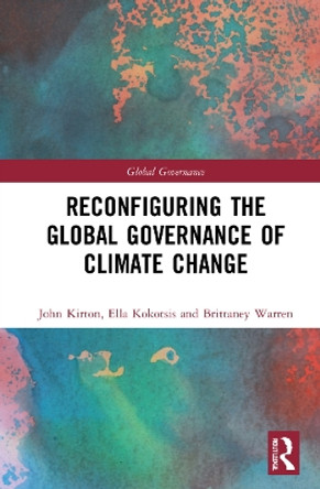 Reconfiguring the Global Governance of Climate Change by John J. Kirton 9781032227368