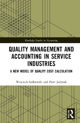 Quality Management and Accounting in Service Industries: A New Model of Quality Cost Calculation by Wojciech Sadkowski 9781032229843