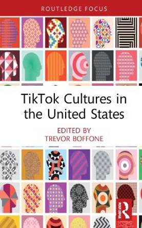 TikTok Cultures in the United States by Trevor Boffone 9781032249162