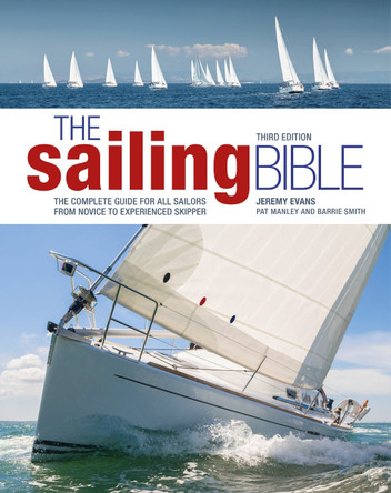 The Sailing Bible: The Complete Guide for All Sailors from Novice to Experienced Skipper by Jeremy Evans 9781399412360