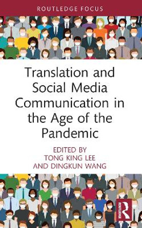 Translation and Social Media Communication in the Age of the Pandemic by Tong King Lee 9781032025605