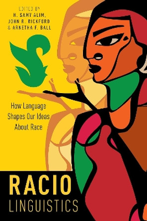 Raciolinguistics: How Language Shapes Our Ideas About Race by H. Samy Alim 9780197521106