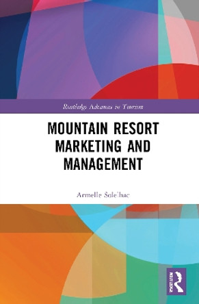 Mountain Resort Marketing and Management by Armelle Solelhac 9781032064048