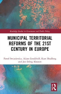 Municipal Territorial Reforms of the 21st Century in Europe by Paweł Swianiewicz 9781032200897