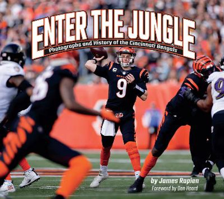 Enter the Jungle: Photographs and History of the Cincinnati Bengals by James Rapien 9781940647999