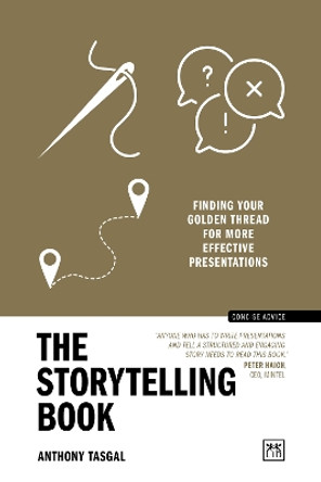 The Storytelling Book: Finding the Golden Thread in Your Communications by Anthony Tasgal 9781911687979