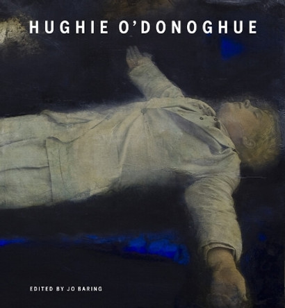 Hughie O'Donoghue by Jo Baring 9781848226265