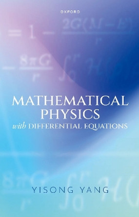 Mathematical Physics with Differential Equations by Yisong Yang 9780192872616