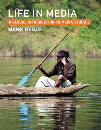 Life in Media: A Global Introduction to Media Studies by Mark Deuze 9780262545587