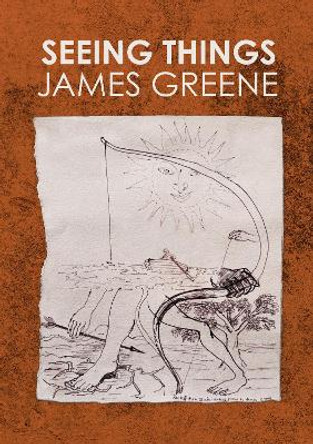 Seeing Things: James Greene by James Greene 9781838406547