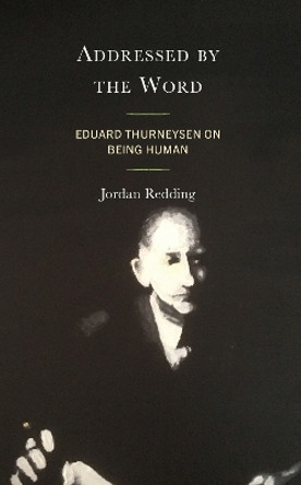 Addressed by the Word: Eduard Thurneysen on Being Human by Jordan Redding 9781978715547