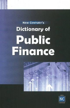 New Century's Dictionary of Public Finance by New Century 9788177081640