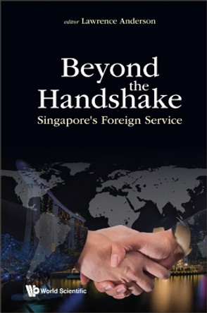 Beyond The Handshake: Singapore's Foreign Service by Lawrence Anderson 9789811258602