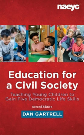 Education for a Civil Society: Teaching for Five Democratic Life Skills, Revised Edition by Dan Gartrell 9781952331169