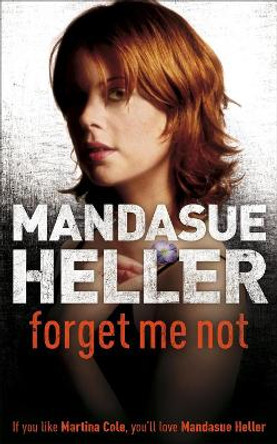 Forget Me Not: Will he get to her next? by Mandasue Heller