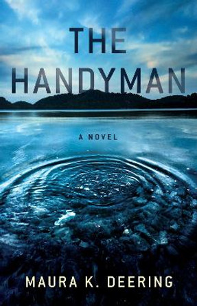 The Handyman: A Novel by Maura K. Deering 9781647425074