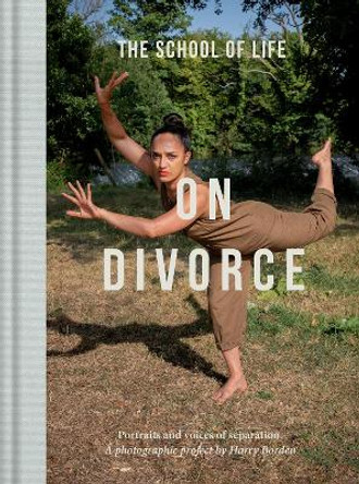 On Divorce: Portraits and voices of separation: a photographic project by Harry Borden by The School of Life 9781915087393