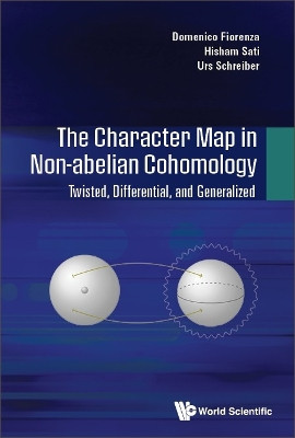 Character Map In Non-abelian Cohomology, The: Twisted, Differential, And Generalized by Domenico Fiorenza 9789811276699