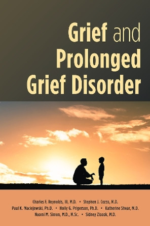 Grief and Prolonged Grief Disorder by Charles F. Reynolds 9781615374632