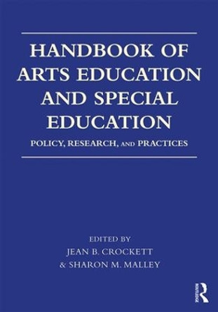 Handbook of Arts Education and Special Education: Policy, Research, and Practices by Jean B. Crockett 9781138669604