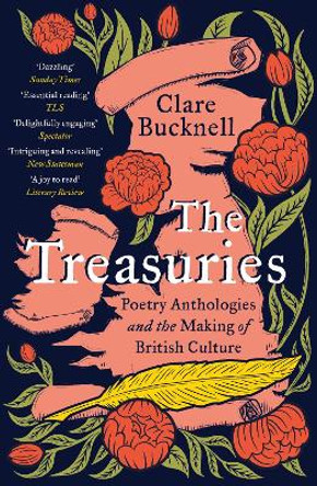 The Treasuries: Poetry Anthologies and the Making of British Culture by Clare Bucknell 9781800241459