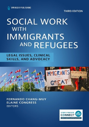 Social Work With Immigrants and Refugees: Legal Issues, Clinical Skills, and Advocacy by Fernando Chang-Muy 9780826186317