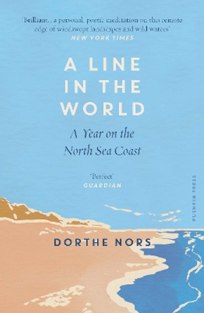 A Line in the World: A Year on the North Sea Coast by Dorthe Nors 9781782277972