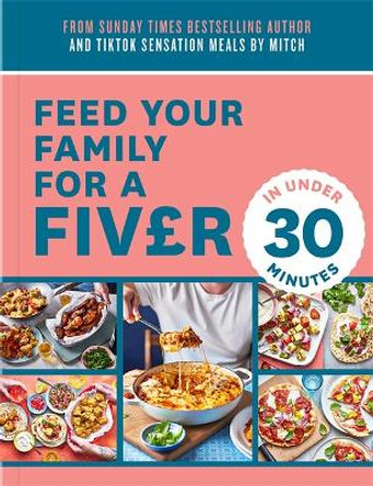 Feed Your Family For a Fiver – in Under 30 Minutes! by Mitch Lane 9780008649517