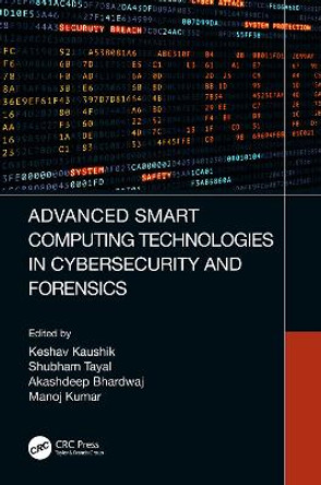 Advanced Smart Computing Technologies in Cybersecurity and Forensics by Keshav Kaushik 9780367690137