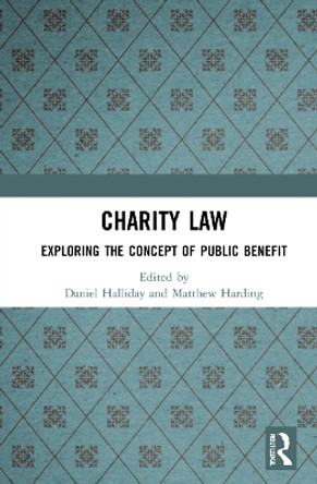 Charity Law: Exploring the Concept of Public Benefit by Daniel Halliday 9780367745134