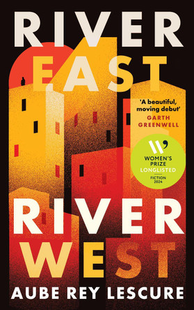 River East, River West: an unmissable coming-of-age story from a dazzling new voice by Aube Rey Lescure 9780715655399