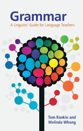 Grammar: A Linguists' Guide for Language Teachers by Tom Rankin 9781108486026