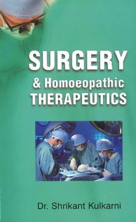 Surgery & Homoeopathic Therapeutics by Dr Shrikant Kulkarni 9788131902189