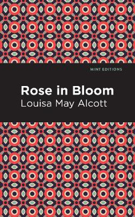 Rose in Bloom by Louisa May Alcott 9781513134475