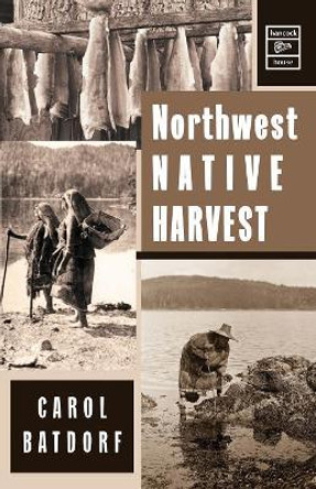 Northwest Native Harvest by Carol Batdorf 9780888392459