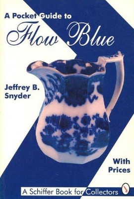 A Pocket Guide to Flow Blue by Jeffrey B. Snyder 9780887408564