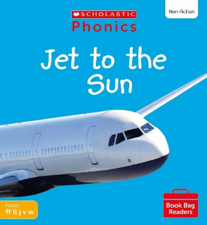 Jet to the Sun (Set 3) Matched to Little Wandle Letters and Sounds Revised by Ann Hill 9780702320774