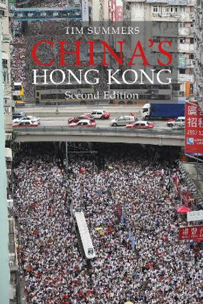 China's Hong Kong: The Politics of a Global City by Professor Tim Summers 9781788213325