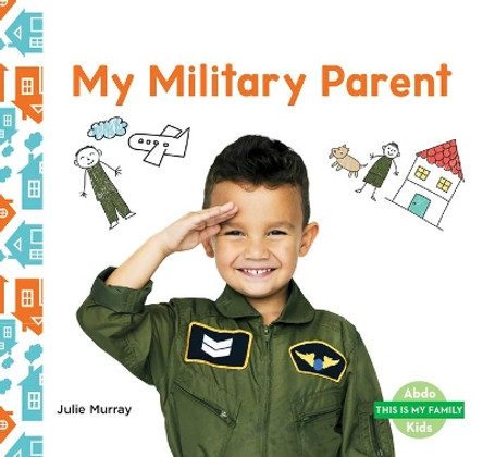 This is My Family: My Military Parent by Julie Murray 9781644943908