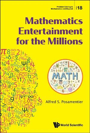 Mathematics Entertainment For The Millions by Alfred S Posamentier 9789811219900