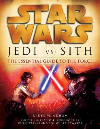 Jedi Vs. Sith: Essential Guide to the Force by Ryder Wyndam