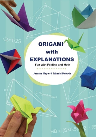 Origami With Explanations: Fun With Folding And Math by Jeanine Meyer 9789811220074