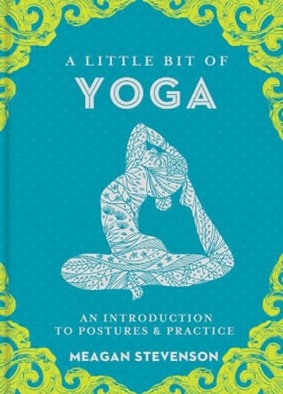 Little Bit of Yoga, A: An Introduction to Posture & Practice by M. Stevenson 9781454932260